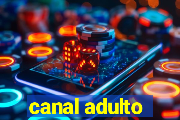 canal adulto